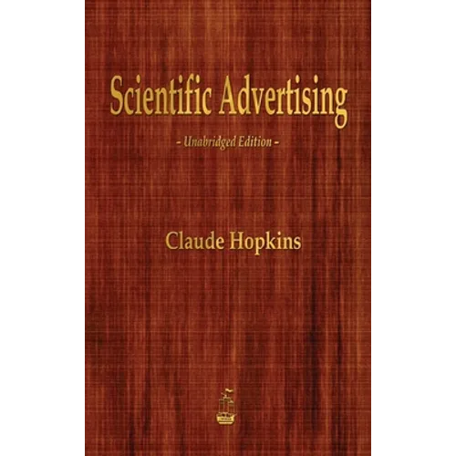 Scientific Advertising - Hardcover