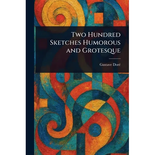Two Hundred Sketches Humorous and Grotesque - Paperback