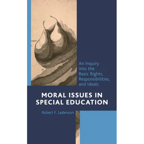 Moral Issues in Special Education: An Inquiry Into the Basic Rights, Responsibilities, and Ideals - Paperback