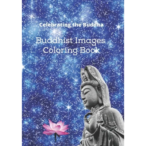 Celebrating the Buddha: Buddhist Images Coloring Book with an Easy Shading Technique! - Paperback
