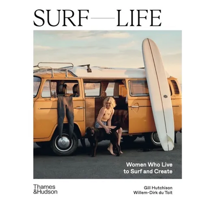 Surf Life: Women Who Live to Surf and Create - Hardcover