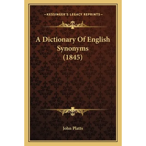 A Dictionary Of English Synonyms (1845) - Paperback