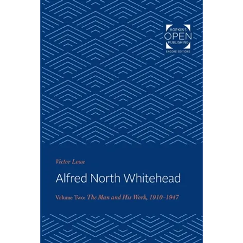 Alfred North Whitehead: The Man and His Work: 1910-1947 - Paperback