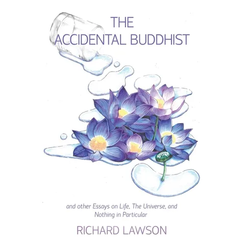 The Accidental Buddhist: And other Essays on Life, The Universe, and Nothing in Particular - Paperback