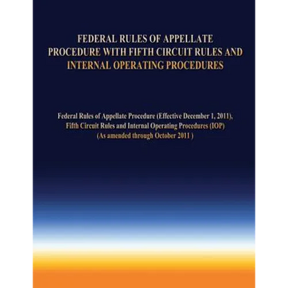 Federal Rules of Appellate Procedure With Fifth Circuit Rules and Internal Operating Procedures - Paperback