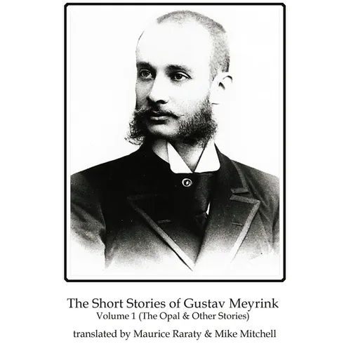 The Short Stories of Gustav Meyrink Volume 1: The Opal and Other Stories - Paperback