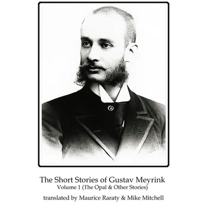 The Short Stories of Gustav Meyrink Volume 1: The Opal and Other Stories - Paperback
