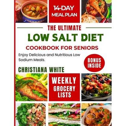 The Ultimate Low Salt Diet Cookbook for Seniors: Enjoy Delicious and Nutritious Low Sodium Meals. - Paperback