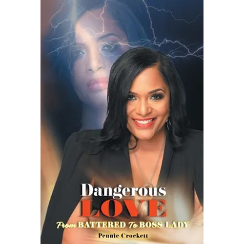Dangerous Love: From Battered to Boss Lady - Paperback