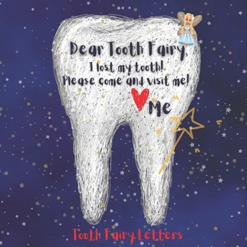 Tooth Fairy Letters: Dear Tooth Fairy, I lost my tooth! Please come and visit me! - Paperback