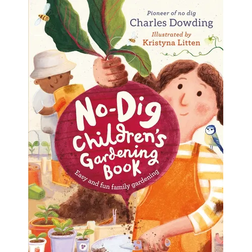 The No-Dig Children's Gardening Book: Easy and Fun Family Gardening - Hardcover