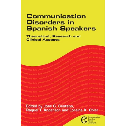 Communication Disorders in Spanish Speakers: Theoretical, Research and Clinical Aspects - Paperback