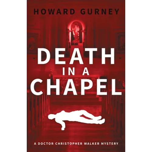 Death in a Chapel: A Dr Christopher Walker Mystery Book 2 - Paperback
