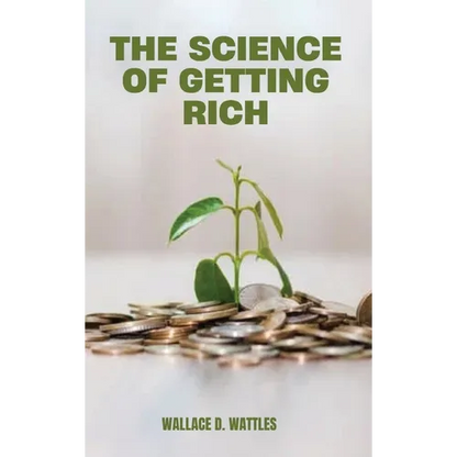 The Science of Getting Rich: A Groundbreaking Guide to Abundance Through Thought, Faith, and Action - Hardcover