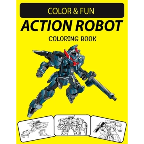 Action Robot Coloring Book: Fantastic Stress Relieving Unique Edition Action Robot Adults Relaxation Coloring Book - Paperback
