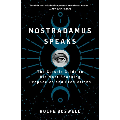 Nostradamus Speaks: The Classic Guide to His Most Shocking Prophecies and Predictions - Paperback