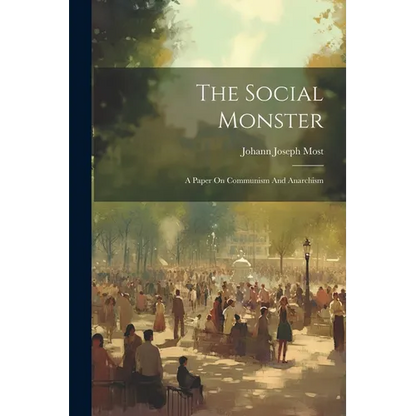 The Social Monster: A Paper On Communism And Anarchism - Paperback