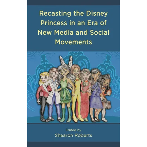 Recasting the Disney Princess in an Era of New Media and Social Movements - Paperback