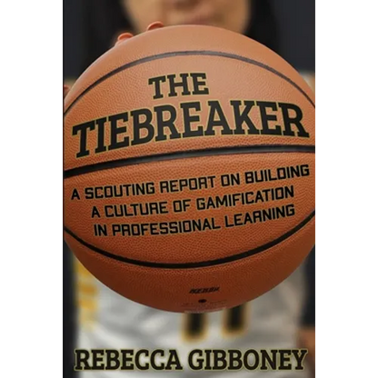 The Tiebreaker: A Scouting Report on Building a Culture for Gamification in Professional Learning - Paperback