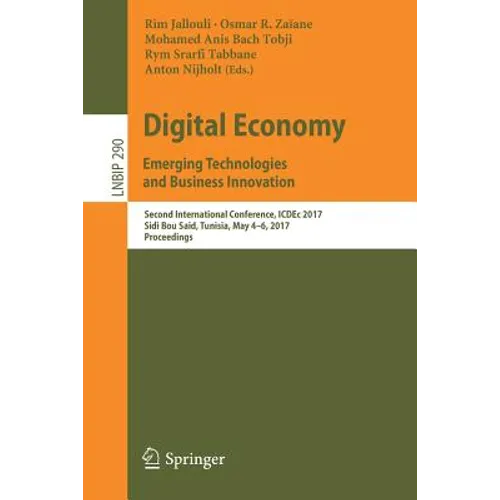 Digital Economy. Emerging Technologies and Business Innovation: Second International Conference, Icdec 2017, Sidi Bou Said, Tunisia, May 4-6, 2017, Pr - Paperback