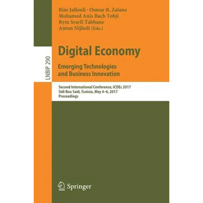 Digital Economy. Emerging Technologies and Business Innovation: Second International Conference, Icdec 2017, Sidi Bou Said, Tunisia, May 4-6, 2017, Pr - Paperback