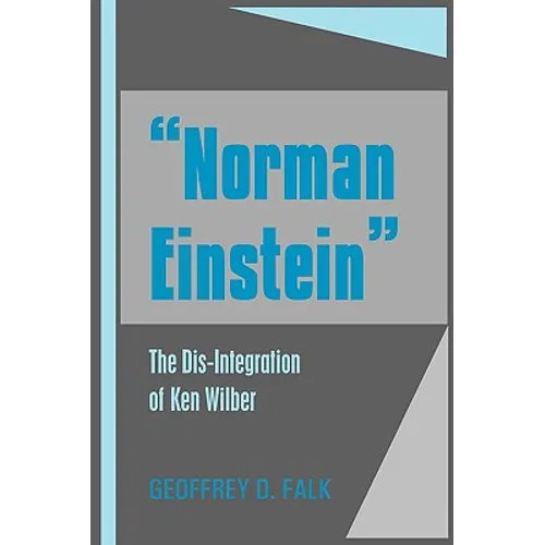 "Norman Einstein": The Dis-Integration of Ken Wilber - Hardcover
