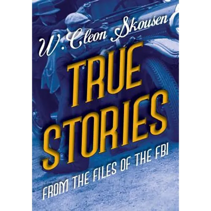 True Stories from the Files of the FBI: America's Most Notorious Gangsters, Mobsters and Mafia Members - Hardcover