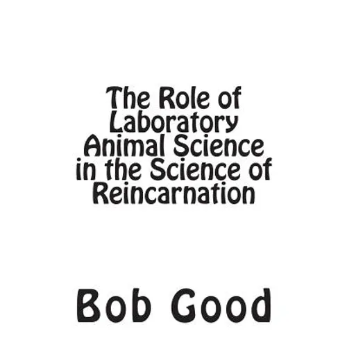 The Role of Laboratory Animal Science in the Science of Reincarnation - Paperback