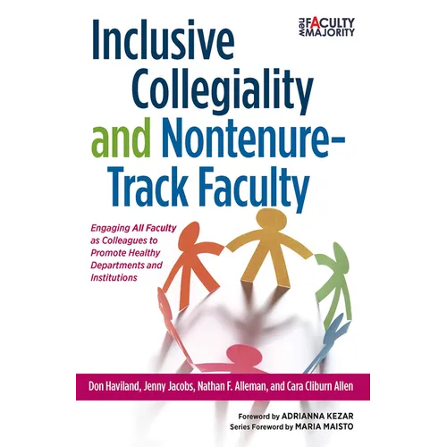 Inclusive Collegiality and Nontenure-Track Faculty: Engaging All Faculty as Colleagues to Promote Healthy Departments and Institutions - Paperback