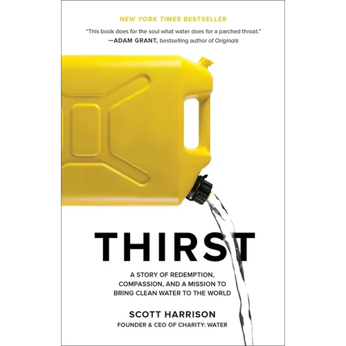 Thirst: A Story of Redemption, Compassion, and a Mission to Bring Clean Water to the World - Paperback