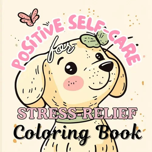 Positive Self-Care Coloring Book for Stress Relief: Cute Positivity Coloring Book for Relaxation - Paperback