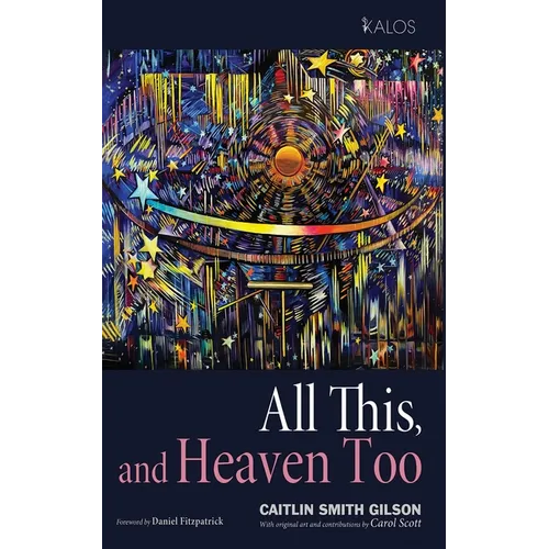 All This, and Heaven Too: A Guide for All Souls - Paperback
