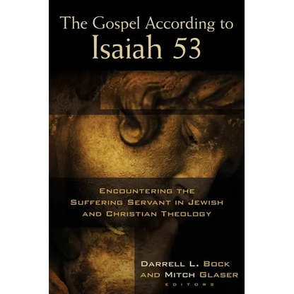 The Gospel According to Isaiah 53: Encountering the Suffering Servant in Jewish and Christian Theology - Paperback