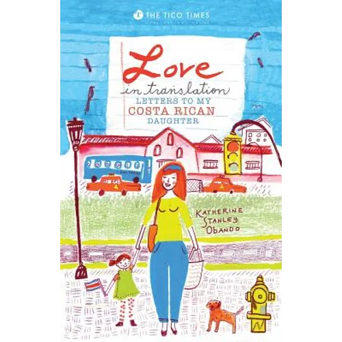 Love in Translation: Letters to My Costa Rican Daughter - Paperback