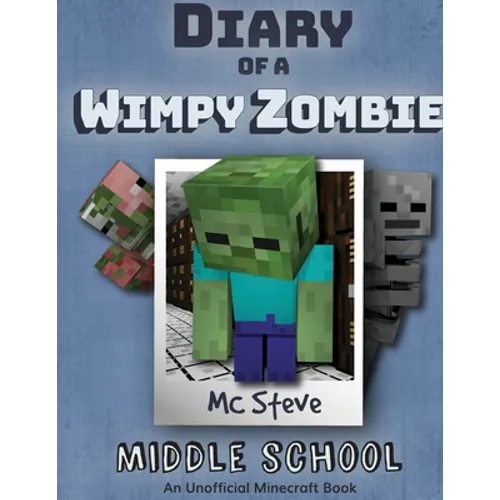 Diary of a Minecraft Wimpy Zombie Book 1: Middle School (Unofficial Minecraft Series) - Paperback