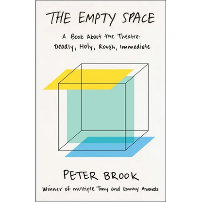 The Empty Space: A Book about the Theatre: Deadly, Holy, Rough, Immediate - Paperback