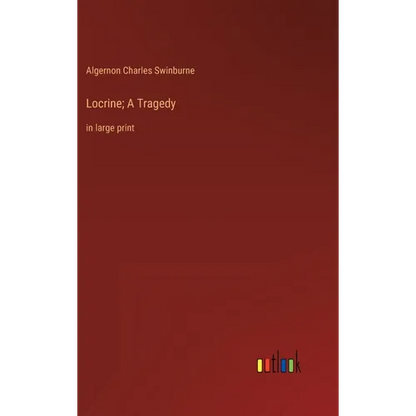 Locrine; A Tragedy: in large print - Hardcover