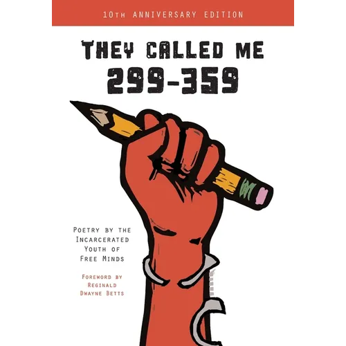 They Called Me 299-359: Poetry by the Incarcerated Youth of Free Minds - Paperback