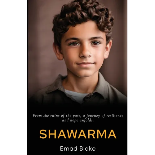 Shawarma: From the ruins of the past, a journey of resilience and hope unfolds - Paperback