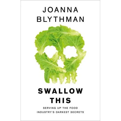 Swallow This: Serving Up the Food Industry's Darkest Secrets - Paperback