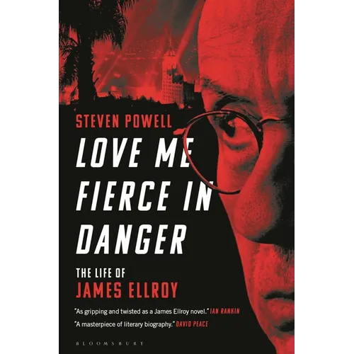 Love Me Fierce in Danger: The Life of James Ellroy - Paperback