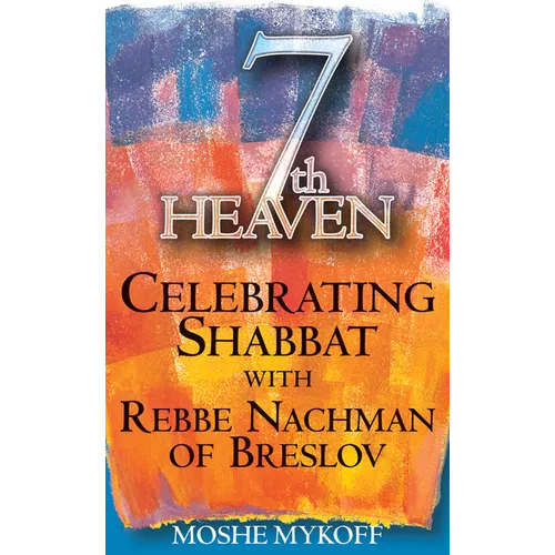 7th Heaven: Celebrating Shabbat with Rebbe Nachman of Breslov - Paperback