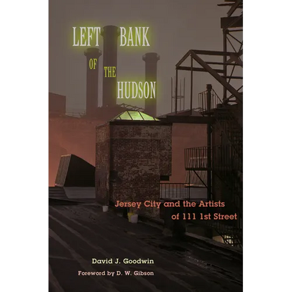 Left Bank of the Hudson: Jersey City and the Artists of 111 1st Street - Paperback