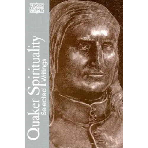 Quaker Spirituality: Selected Writings - Paperback