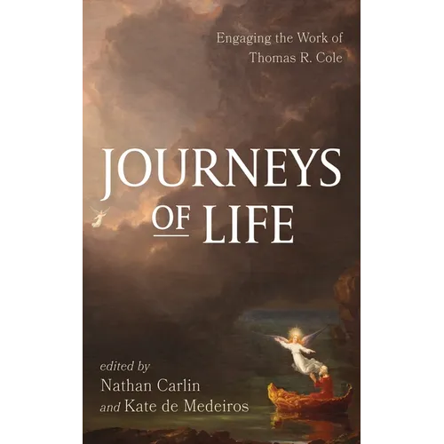 Journeys of Life: Engaging the Work of Thomas R. Cole - Hardcover