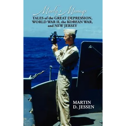 Marty's Musings: Tales of the Great Depression, World War II, the Korean War, and New Jersey - Hardcover