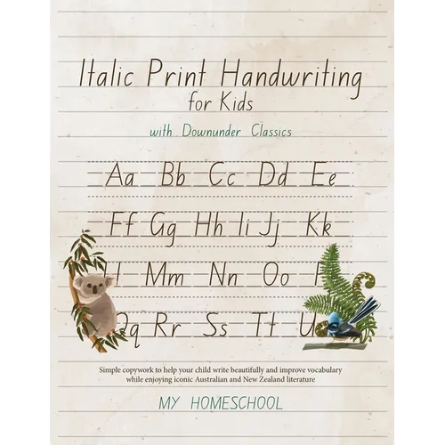 Italics Print Handwriting for Kids with Downunder Classics: Simple copywork to help your child write beautifully and improve vocabulary while enjoying - Paperback