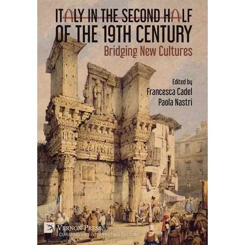 Italy in the Second Half of the 19th Century: Bridging New Cultures - Hardcover