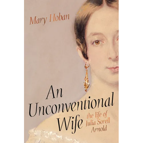 An Unconventional Wife: The Life of Julia Sorell Arnold - Hardcover