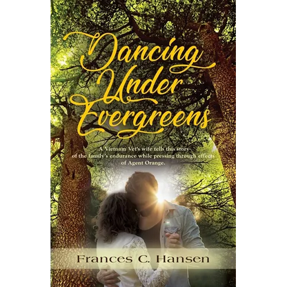 Dancing Under Evergreens: A Vietnam Veteran's Wife's Experiences and the Trials and Hope that Followed - Paperback